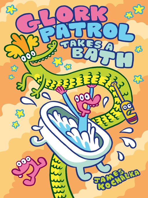 Title details for Glork Patrol Takes A Bath by James Kochalka - Available